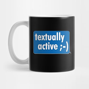 textually active ;-) Mug